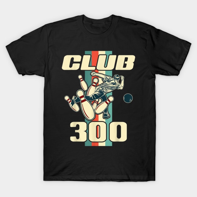 300 Bowling Shirt Vintage Retro Club 300 Bowling T shirt T-Shirt by BowMan